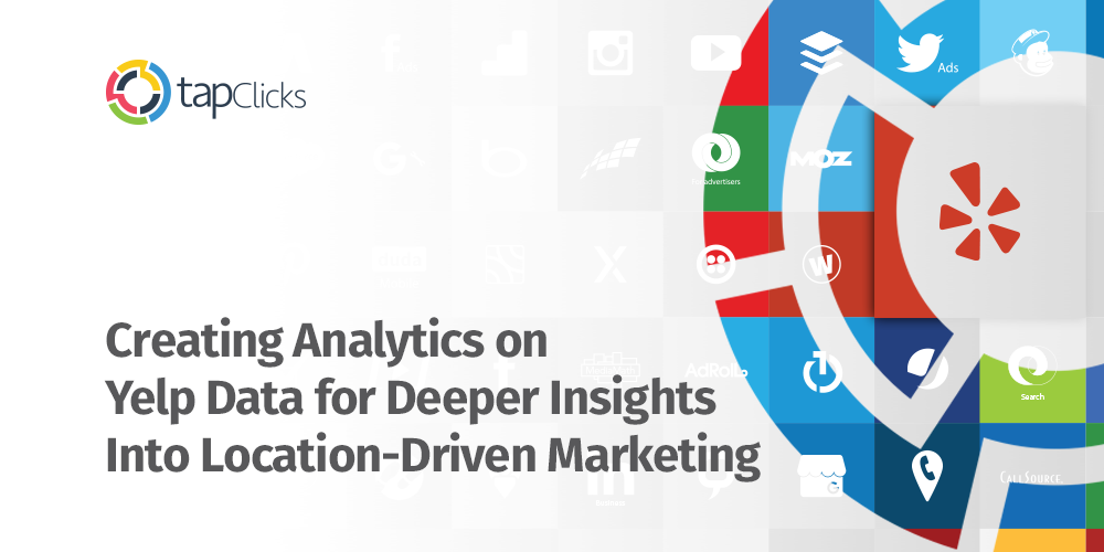 Creating Analytics on Yelp Data for Deeper Insights Into Location-Driven Marketing