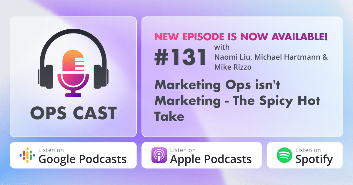Marketing Ops isn't Marketing - The Spicy Hot Take with Naomi Liu, Michael Hartmann and Mike Rizzo - Marketing Operations