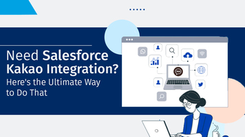 Need Salesforce Kakao Integration? Here's the Ultimate Way To Do That