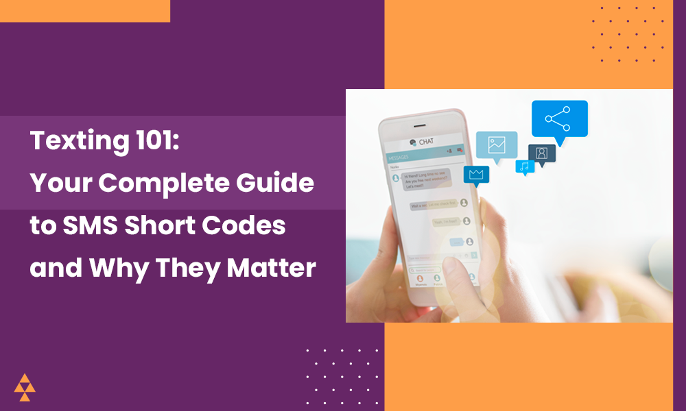 Texting 101: Your Complete Guide to SMS Short Codes and Why They Matter