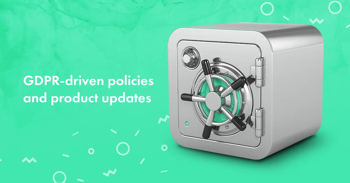 Introducing: GDPR-Driven Policies & Product Updates