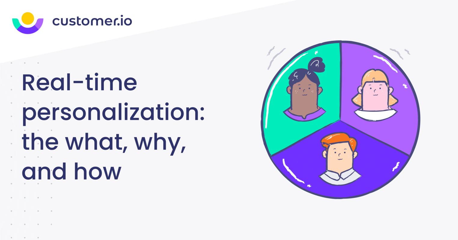 Real-time personalization: the what, why, and how