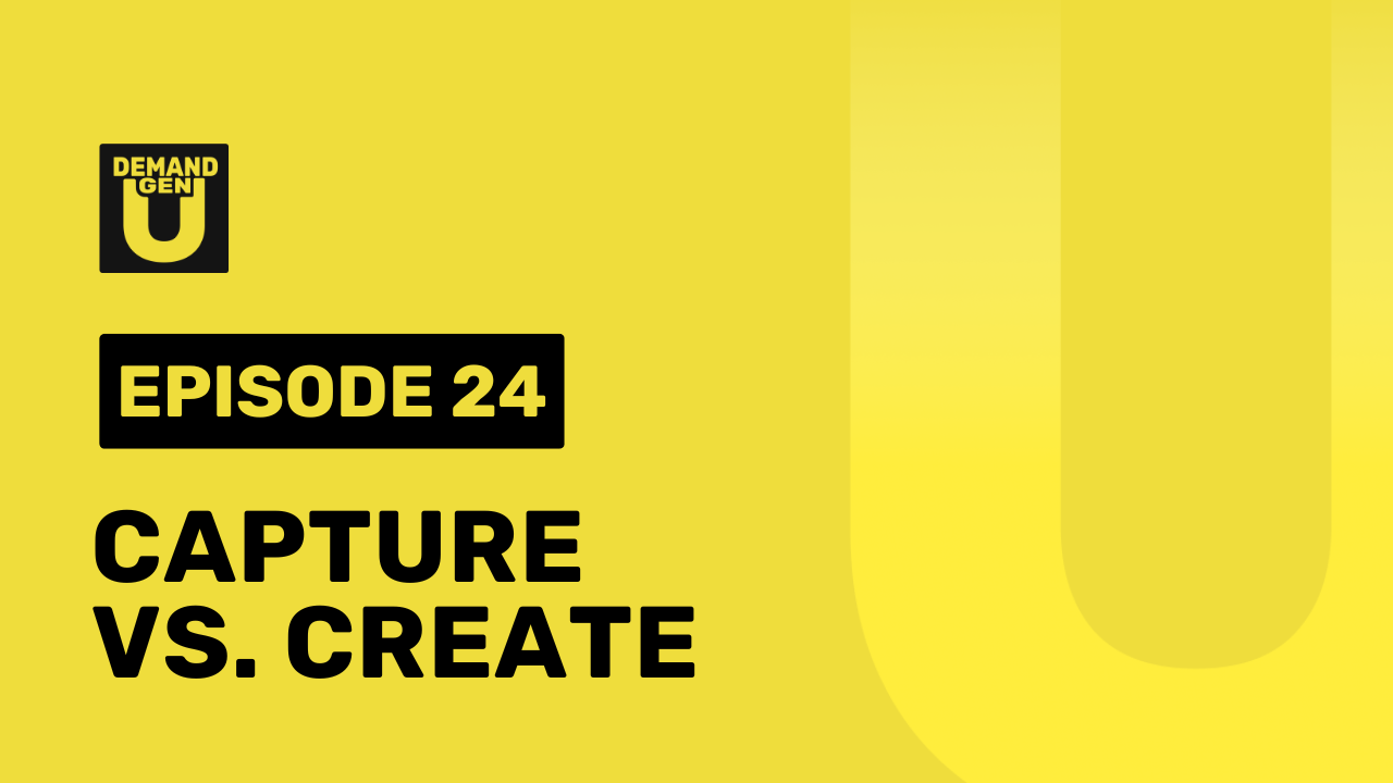 Capturing Demand vs. Creating Demand: What Should You Focus On?