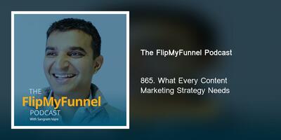 865. What Every Content Marketing Strategy Needs