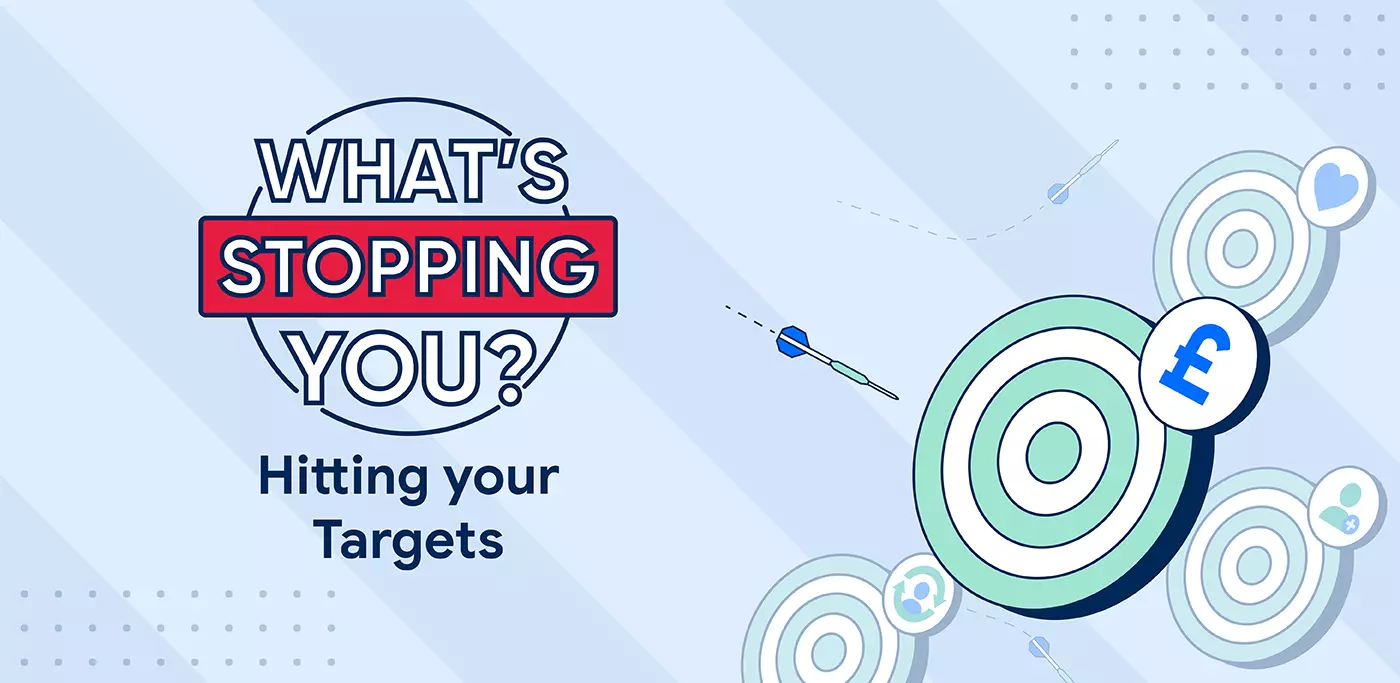 What's stopping you from hitting your targets?