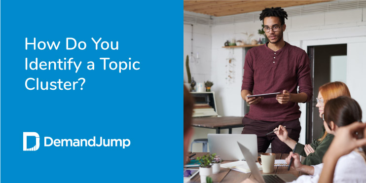 How Do You Identify a Topic Cluster?