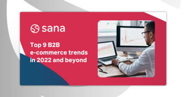 Top 9 B2B E-Commerce Trends in 2022 and Beyond