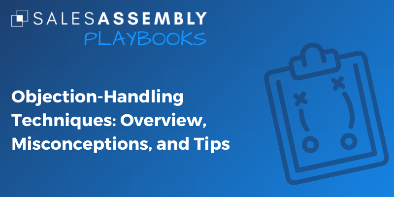 Objection-Handling Techniques: Overview, Misconceptions, and Tips