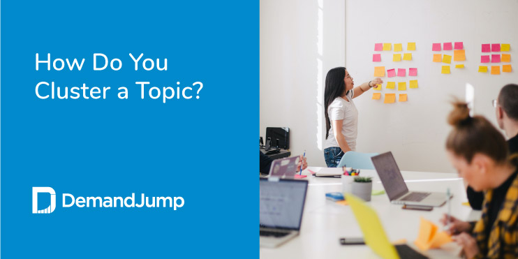 How Do You Cluster a Topic?