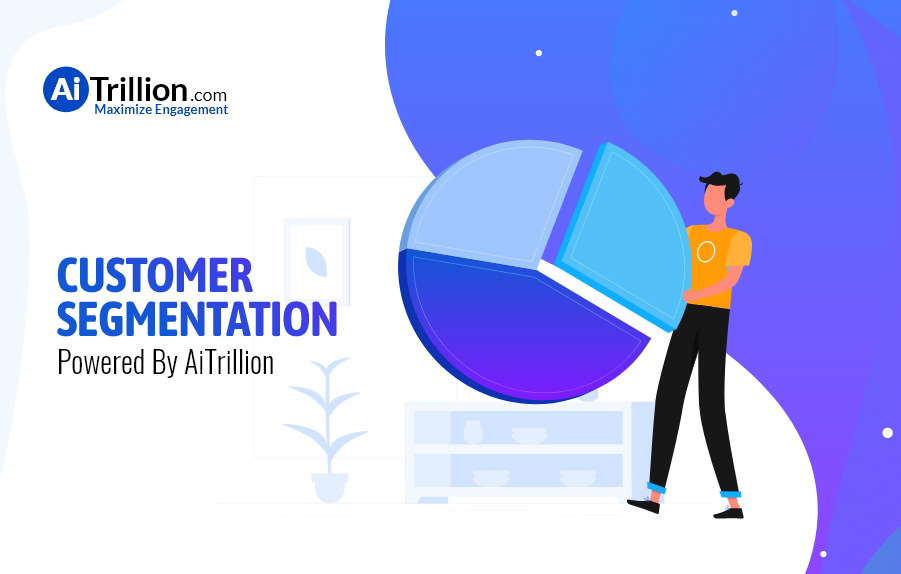 Customer Segmentation, Powered by AiTrillion!
