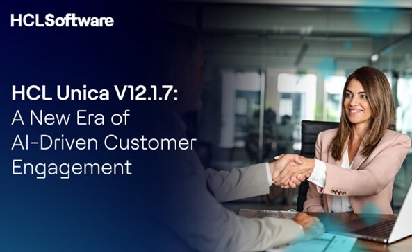 HCL Unica V12.1.7 - A New Era of AI-Driven Customer Engagement