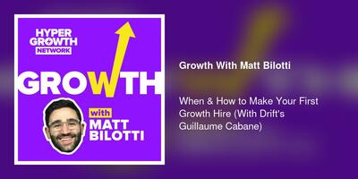 When & How to Make Your First Growth Hire (With Drift's Guillaume Cabane)