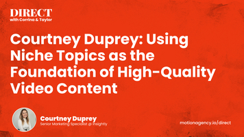 Courtney Duprey: Using Niche Topics as the Foundation of High-Quality Video Content 