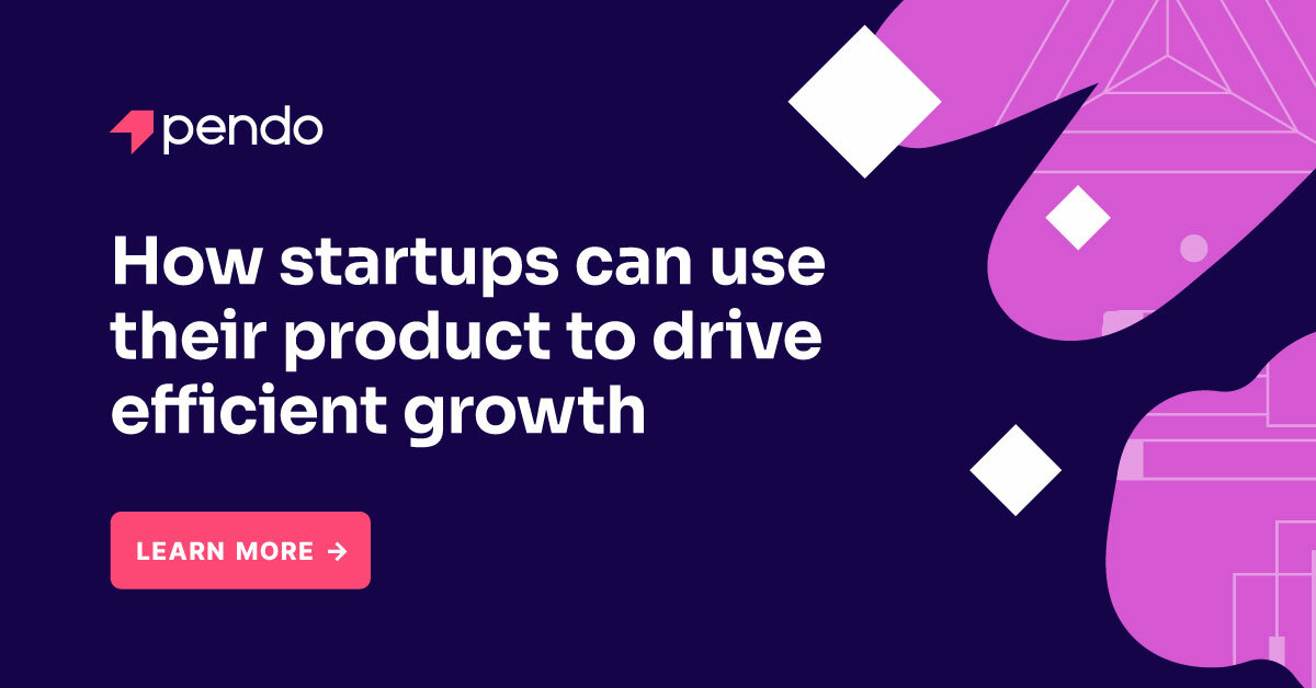 How startups can use their product to drive growth | Pendo Blog
