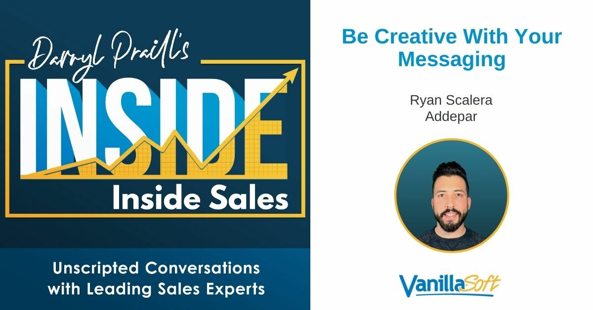 INSIDE Inside Sales – Ep 171: Be Creative With Your Messaging