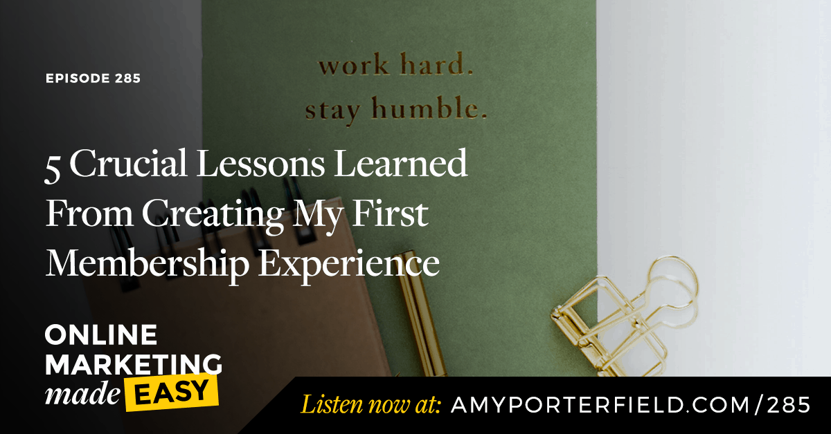 #285: 5 Crucial Lessons Learned From Creating My First Membership Experience 
