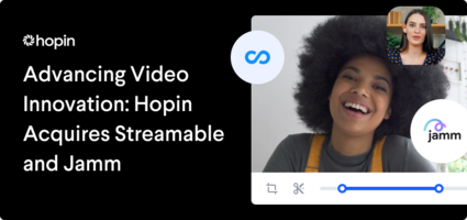 Hopin Acquires Streamable and Jamm to Advance Video Innovation