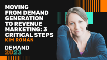 Moving from demand generation to revenue marketing: 3 critical steps