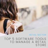 Top 5 Software Tools To Manage A Retail Store