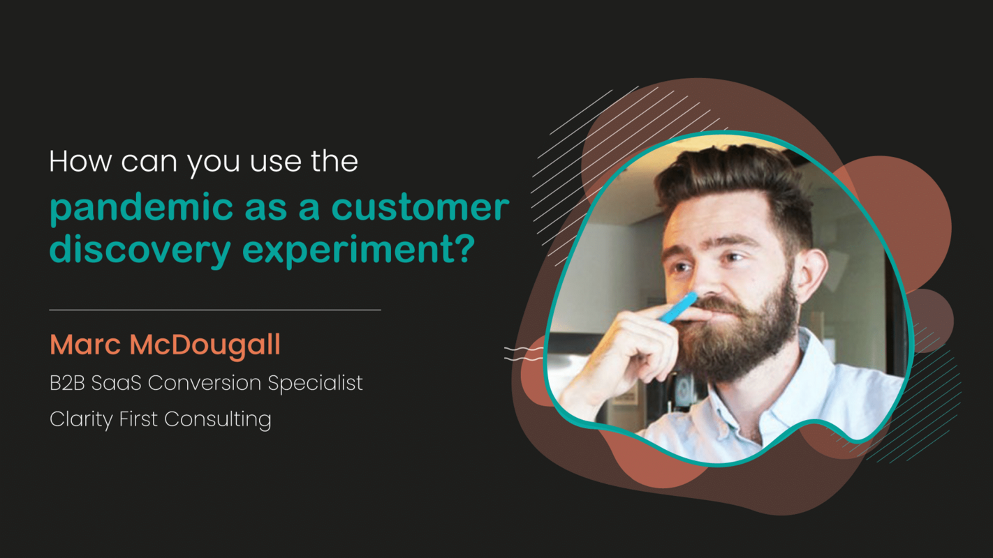 How can you use the pandemic as the customer discovery experiment