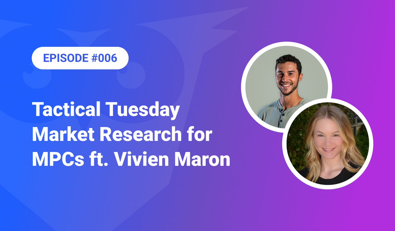 006: Tactical Tuesday - Market Research for MPCs ft. Vivien Maron