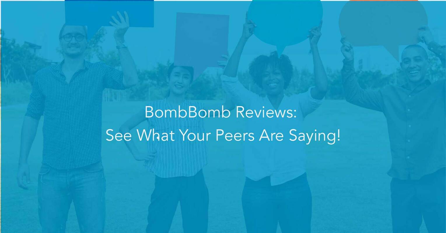 BombBomb Reviews: What is BombBomb and What Are Your Peers Saying About It?