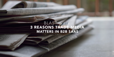 3 Reasons Trade Media Matters in B2B SaaS