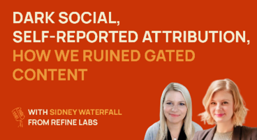 Dark social, self-reported attribution, how we ruined gated content | Sidney Waterfall @ Refine Labs