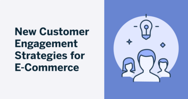 New Customer Engagement Strategies for E-Commerce
