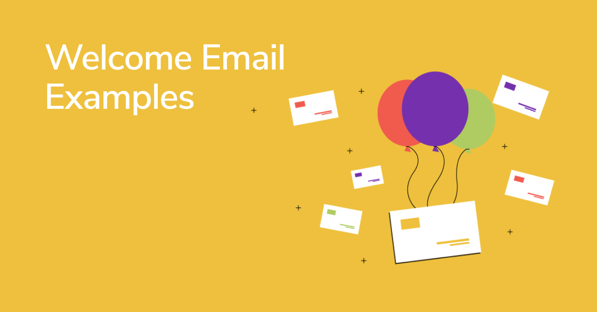 20+ Splendid Welcome Email Examples and Tips You Can Learn from Them