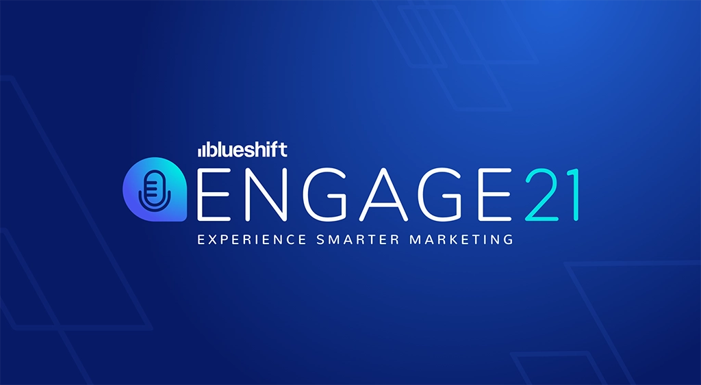 Engage21 Virtual Conference On-Demand | Blueshift
