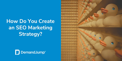 How Do You Create an SEO Marketing Strategy?