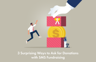 3 Surprising Ways to Ask for Donations with SMS Fundraising