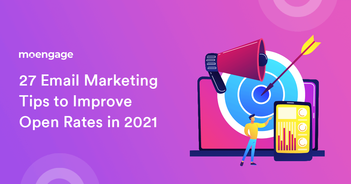 27 Powerful Email Marketing Tips to Improve Open Rates in 2021