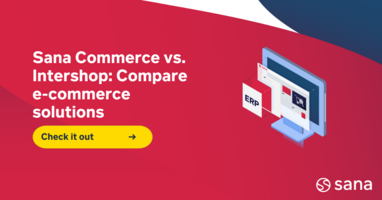 Sana Commerce vs. Intershop: Leverage ERP integration for more functionality and revenue