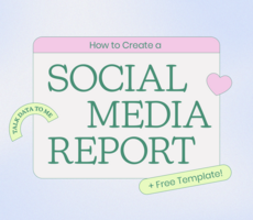 How to Create a Social Media Report in 2022 (+ Free Template)