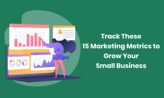 Track These 15 Marketing Metrics to Grow Your Small Business