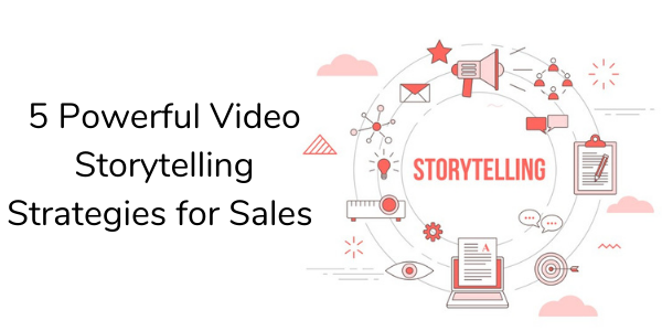 5 Powerful Video Storytelling Strategies for Sales - Hippo Video