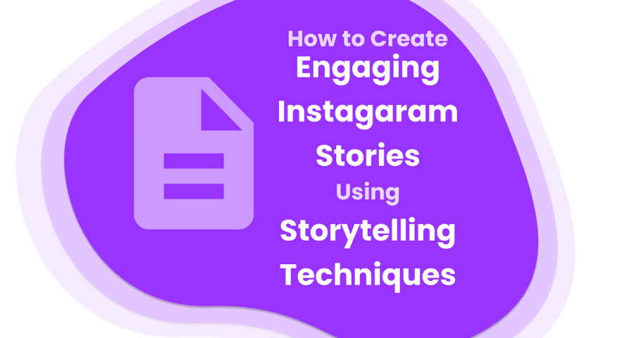 How to Create Engaging Instagram Stories Using Storytelling Techniques