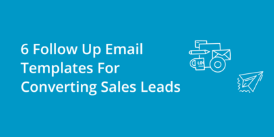 6 Follow Up Email Templates For Converting Sales Leads