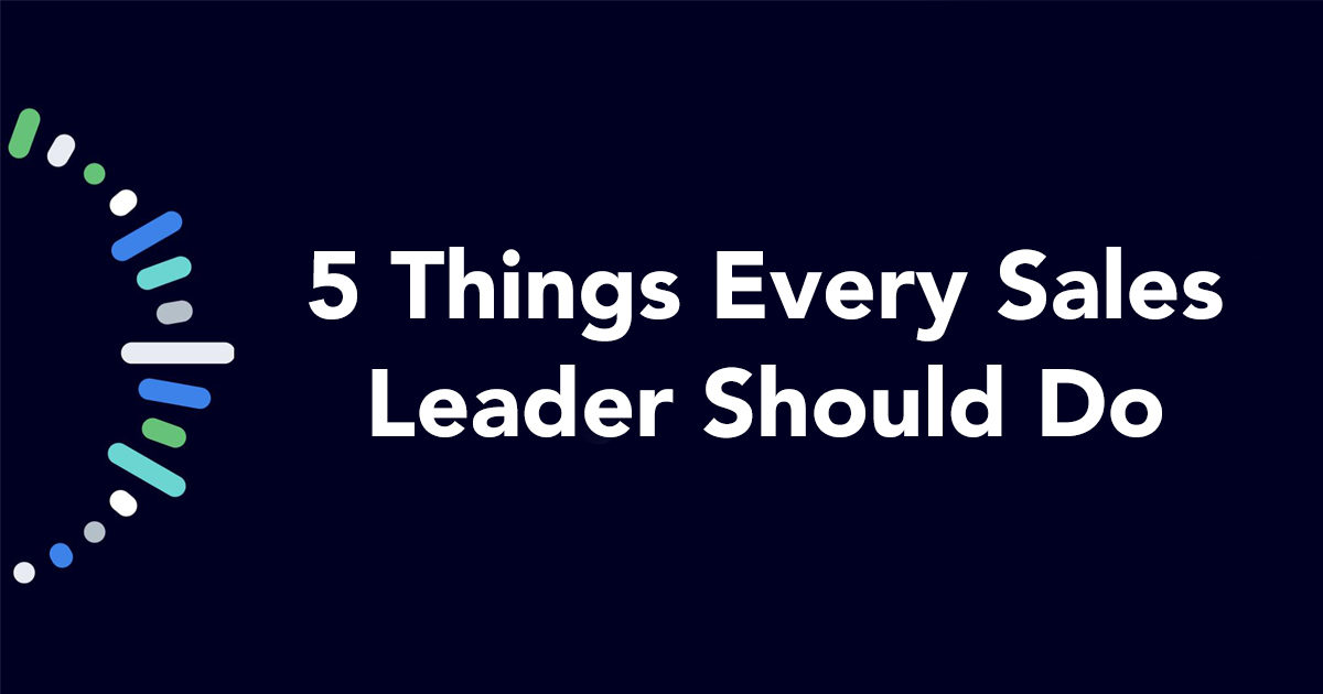 5 Things Every Sales Leader Should Do