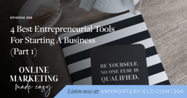 #306: 4 Best Entrepreneurial Tools For Starting A Business (Part 1)