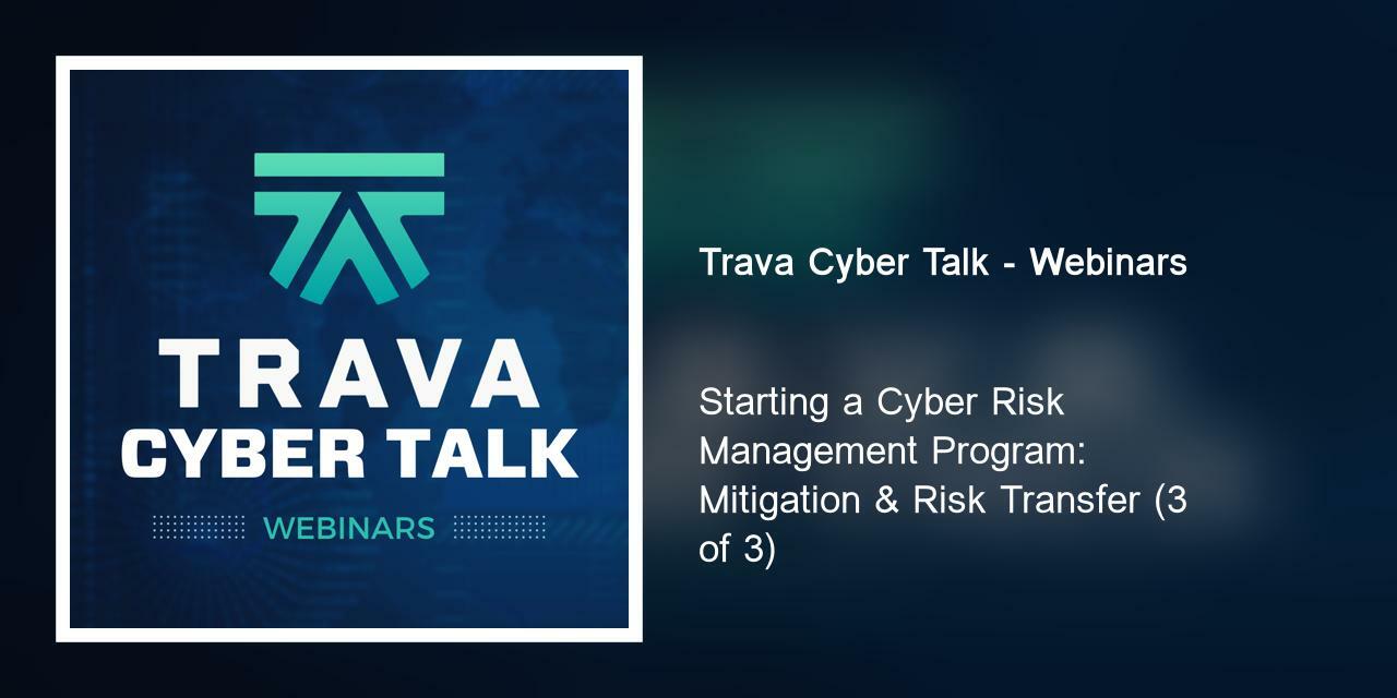 Starting a Cyber Risk Management Program: Mitigation & Risk Transfer (3 of 3)
