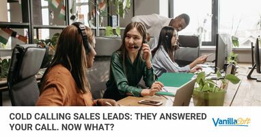 Cold Calling Sales Leads: They Answered Your Call. Now What?