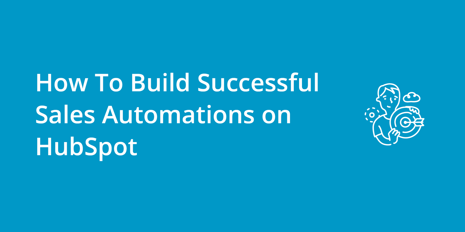 How To Build Successful Sales Automations on HubSpot