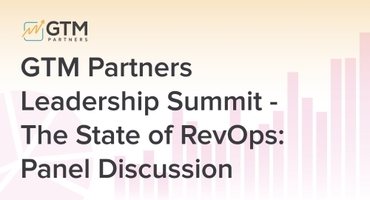 GTM Partners Leadership Summit - The State of RevOps: Panel Discussion