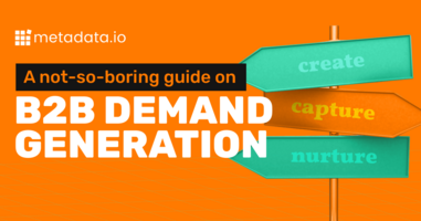 A Not-So-Boring Guide on B2B Demand Generation