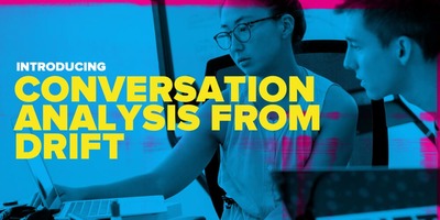 4 Conversational Marketing Best Practices We Learned From Analyzing 1.32 Billion Conversations. Introducing Conversation Analysis From Drift.
