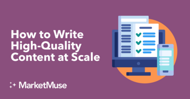 How to Write High-Quality Content at Scale