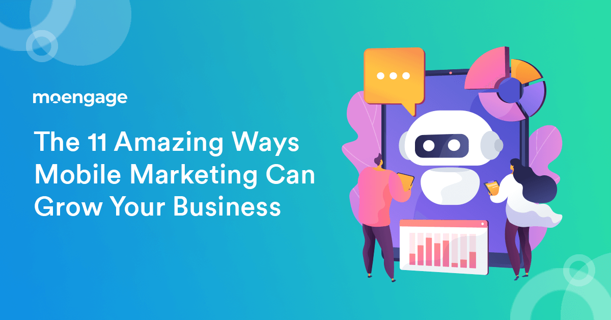 11 Remarkable Benefits of Mobile Marketing